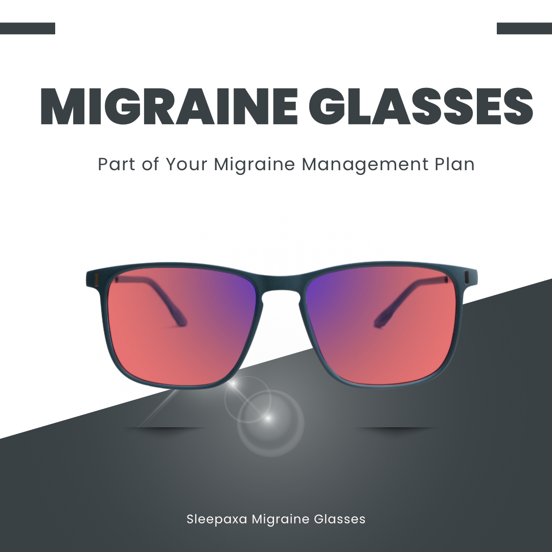 Why Migraine Glasses Should be a Part of Your Migraine Management Plan