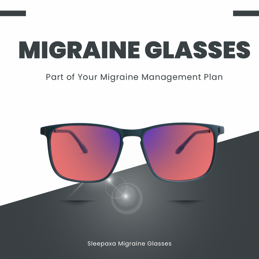 Why Migraine Glasses Should be a Part of Your Migraine Management Plan