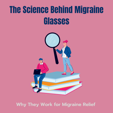 The Image Contains Text : The Science Behind Migraine Glasses